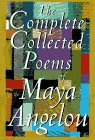 The Complete Collected Poems of Maya Angelou